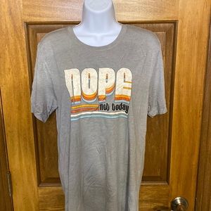 Nope Not Today screen printed T-shirt New without tags